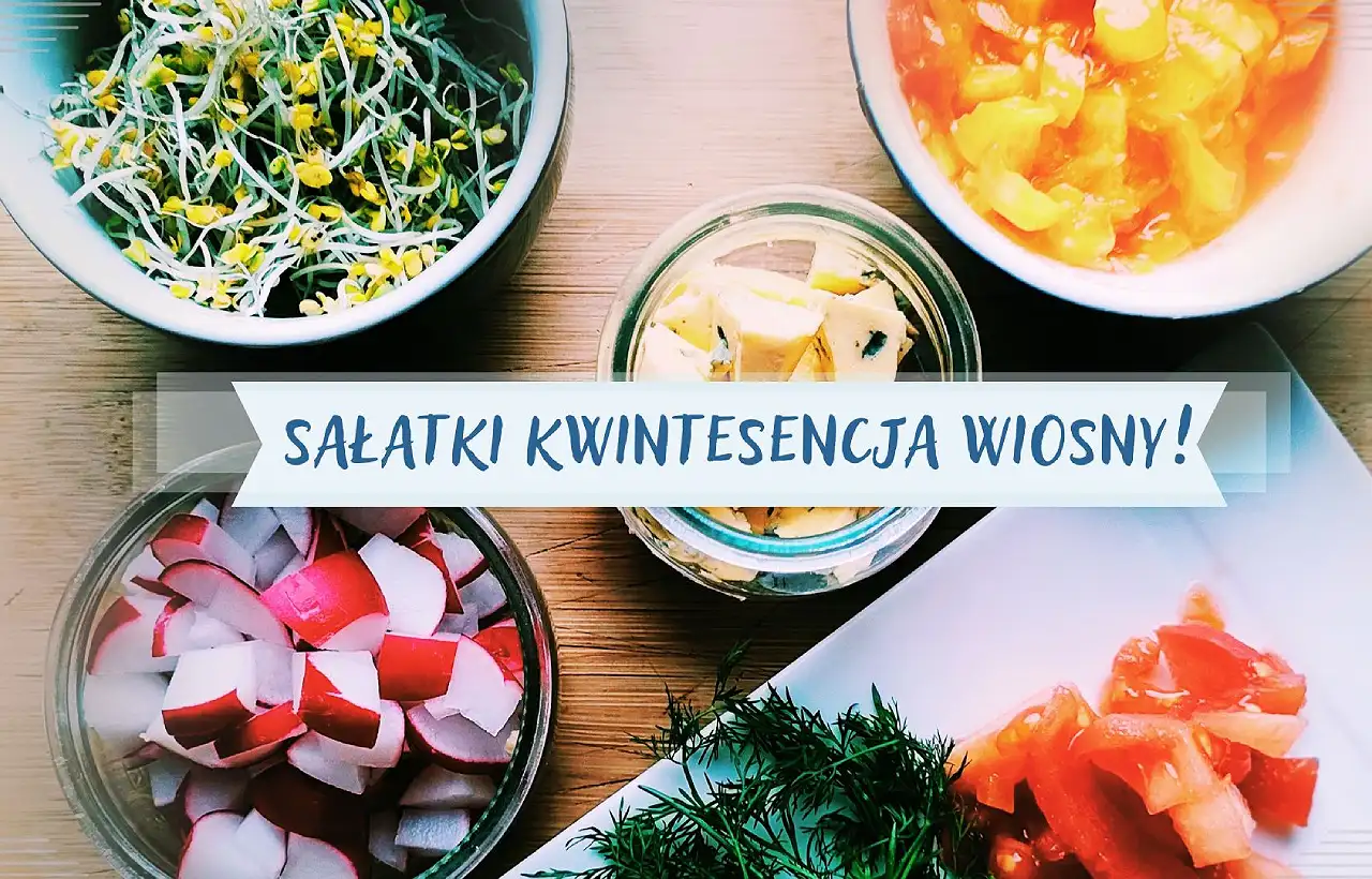 Sałatki w wiosennej kuchni